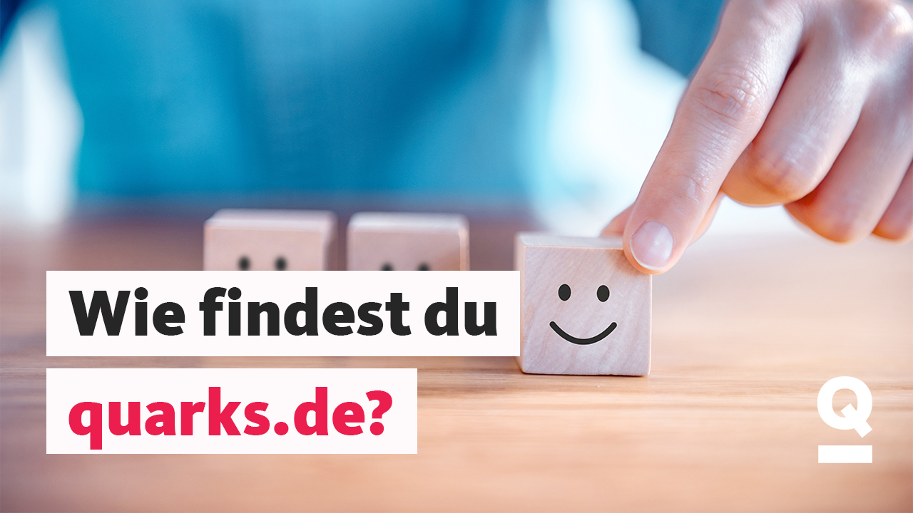 Wie findest du Quarks.de? Mache mit bei unserer Befragung.